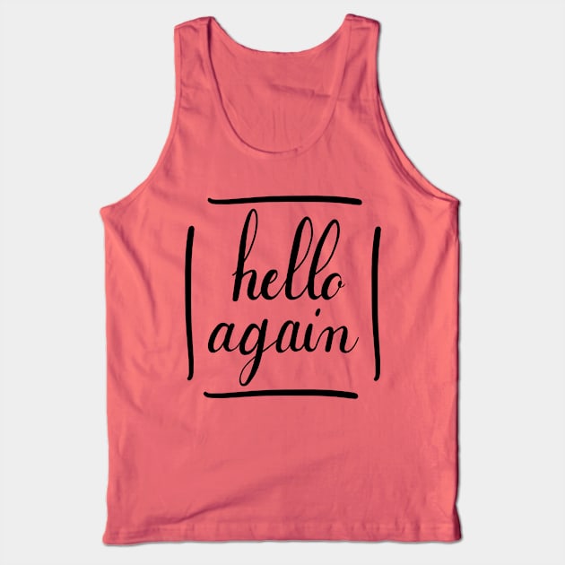 Hello again Tank Top by teali